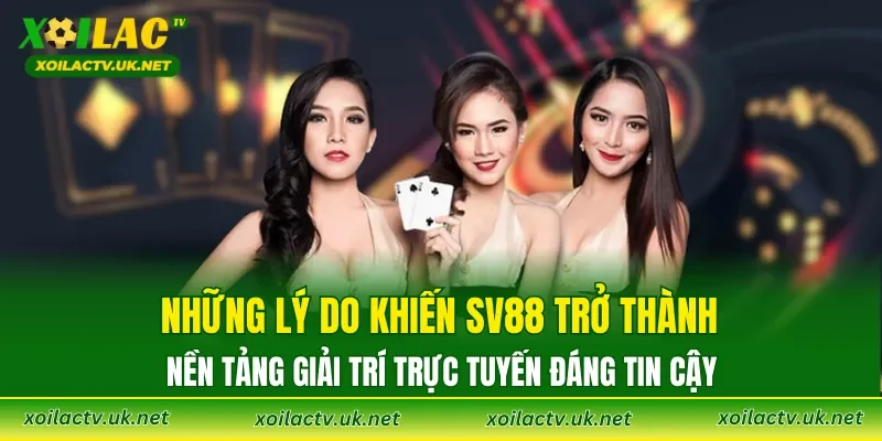 Những lý do khiến SV88 trở thành nền tảng giải trí trực tuyến đáng tin cậy