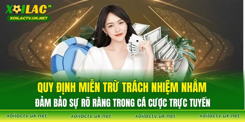 Quy định miễn trừ trách nhiệm nhằm đảm bảo sự rõ ràng trong cá cược trực tuyến