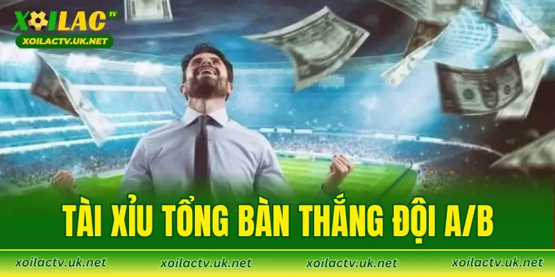 Tài Xỉu Tổng Bàn Thắng Đội A/B